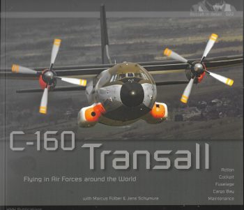 Aircraft in detail n. 22 - C-160 Transall Flying in Air Forces Around the World