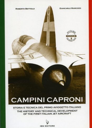 Aviolibri Dossier N. 3 -Campini Caproni. Storia e tecnica del primo aviogetto italiano. The history and the technical development of the first Italian jet aircrat.