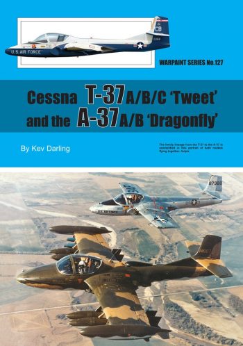 Warpaint series n. 127 - Cessna T-37 A/B/C "Tweet" and the A-37 A/B "Dragonfly"