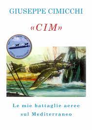 'CIM'. Le mie battaglie aeree sul mediterraneo.