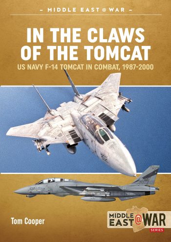 Middle East @ War n. 29 - IN THE CLAWS OF THE TOMCAT. Us navy F-14 Tomcats in air combat against Iran and Iraq, 1987-2000