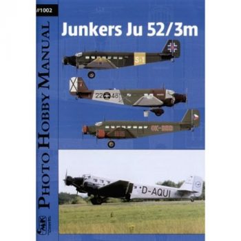 1002- Junkers Ju 52/3m (Photo Hobby manual Series)