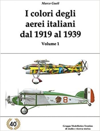 I colori degli aerei italiani dal 1919 al 1939 vol.1