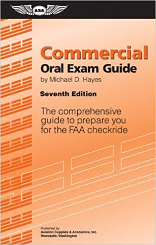 Commercial Oral Exam Guide. The comprehensive guide to prepare you for the FAA checkride