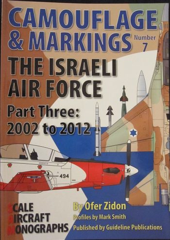 Camouflage & Markings n. 7 The Israeli Air Force Part Three: 2002 to 2012