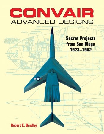 Convair. Advanced designs. Secret Projets from San Diego 1923-1962