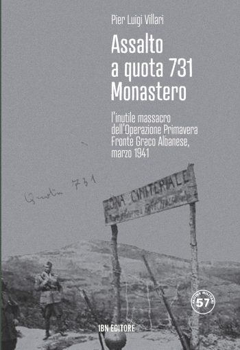 Pagine Militari n. 57 - Assalto a quota 731 Monastero. L'inutile massacro dell'Operazione Primavera. Fronte greco-albanese. Marzo 1941