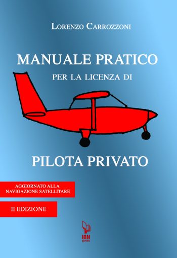 Manuale pratico per la licenza di pilota privato. II Edizione