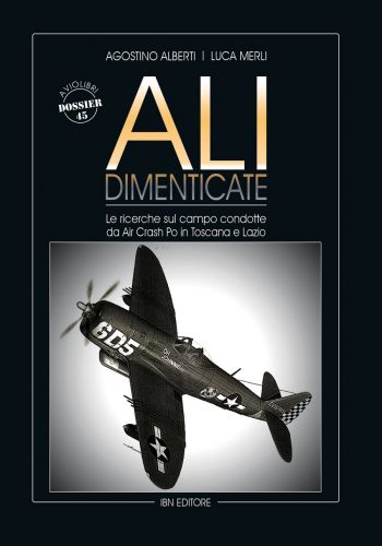 Aviolibri Dossier n. 45 - Ali dimenticate. Le ricerche condotte sul campo da Air Crash Po  in Toscana e Lazio