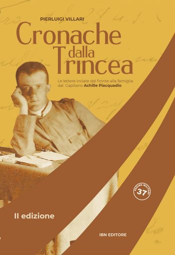 Pagine Militari n. 37 - Cronache dalla trincea. Le lettere inviate dal fronte alla famiglia dal Capitano Achille Piacquadio