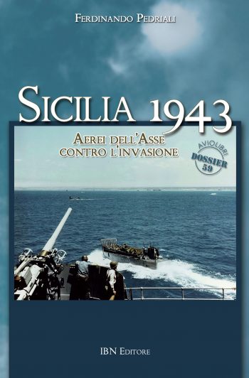 Aviolibri Dossier n. 59 - Sicilia 1943. Aerei dell'Asse contro l'invasione