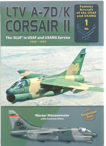 Famous Aircraft of the USAF & USANG n. 1- LTV A-7D/KCorsair II. The 'SLUF' in USAF and USANG Service. 1968-1993