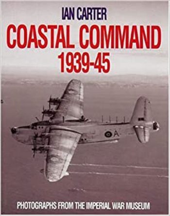 Coastal Command 1939-45 - Photographs from the imperial War Museum