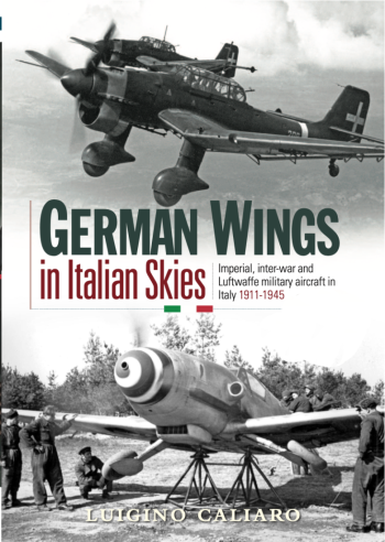 German Wings in Italian skies. Imperial, inter-war and Luftwaffe military aircraft in Italy 1911-1945