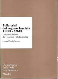 Sulla crisi del regime fascista 1938-1943. la società italiana dal consenso alla Resistenza