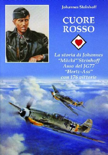 Cuore rosso. La storia di Johansen Macki Steinhoff Asso del JG77