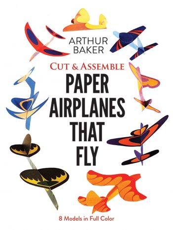 Cut & Assemble Paper Airplanes That Fly - 8 Models in Full Color