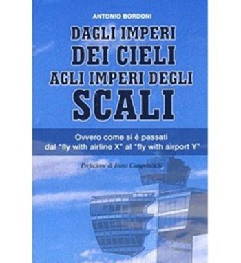 Dagli Imperi dei cieli agli imperi degli scali. Ovvero come si è passati dal "fly with airline X" al "Fly with airport Y"