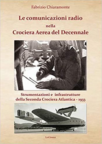Le comunicazioni radio nella Crociera Aerea del Decennale. Strumentazioni e infrastrutture della Seconda Crociera Atlantica 1933