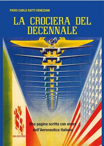 La crociera del decennale. Una pagina scritta con onore dall'Aeronautica Italiana