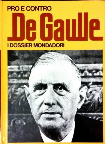 I Dossier Mondadori n.15 - Pro e contro - De Gaulle