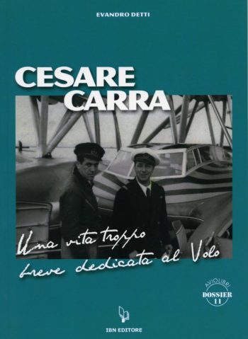Aviolibri Dossier N. 11 - Cesare Carra. Una vita troppo breve dedicata al volo