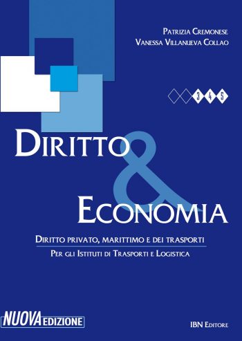 Diritto & Economia. Diritto privato, marittimo e dei trasporti. Per gli Istituti di Trasporti e Logistica III Edizione