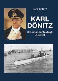 Karl Donitz il Comandante degli U-BOOT