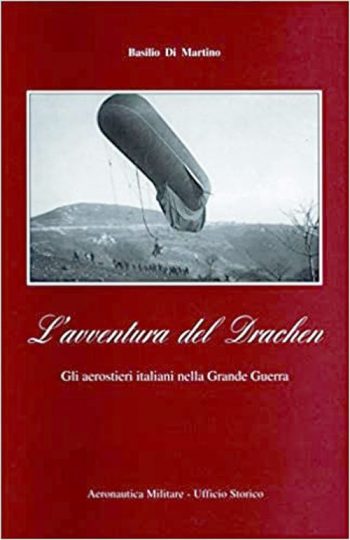 L'avventura del Drachen. Gli Aerostieri italiani nella Grande Guerra