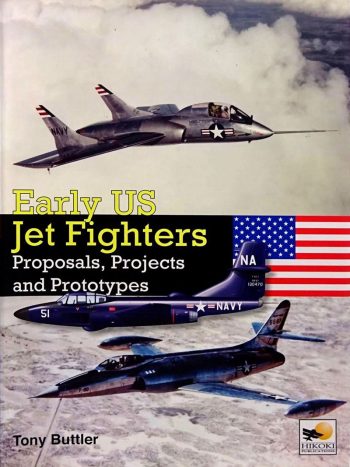 Early US Jet Fighters. Proposals, Projects, Prototypes