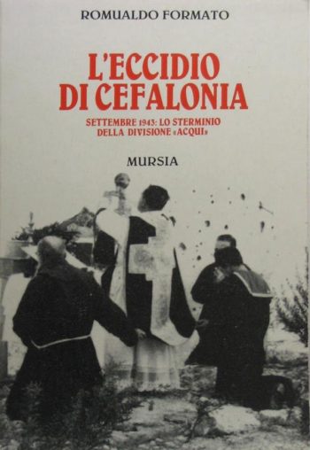 L'eccidio di Cefalonia. Settembre 1943: Lo sterminio della Divisione Acqui