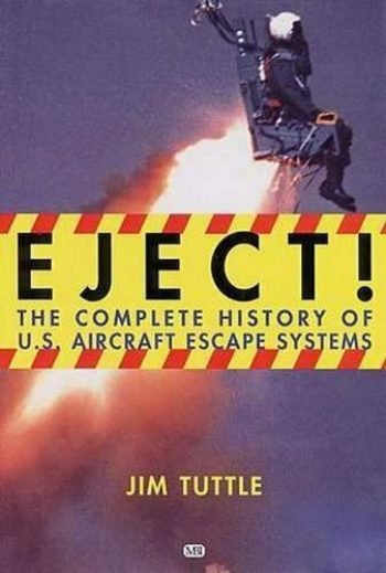 Eject! The complete History of U.S. Aircraft Escape Systems