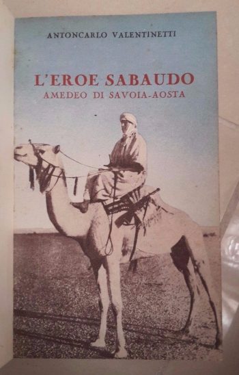 L'eroe sabaudo. Amedeo di Savoia-Aosta