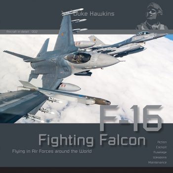 AIRCRAFT IN DETAIL 002 -  F-16 FIGHTING FALCON FLYING IN AIR FORCES AROUND THE WORLD