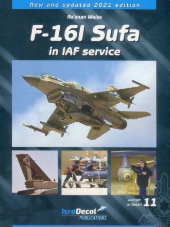 Aircraft in Detail 11 - F-16I Sufa in IAF Service. New and updated edition