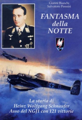 Fantasma della notte. La storia di Heinz Wolfang Schnaufer Asso del NGJ1 con 121 vittorie