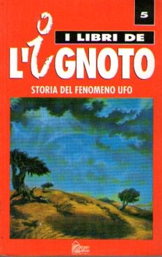 I libri dell'ignoto n. 5 - Storia del fenomeno UFO