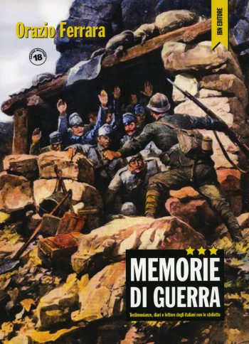 Memorie di guerra. Testimonianze, diari e lettere degli italiani con le stellette