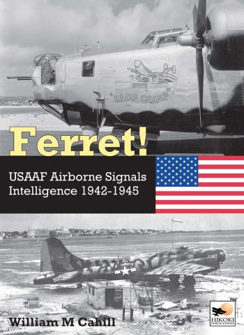 FERRET! USAAF AIRBORNE SIGNALS INTELLIGENCE 1942-45
