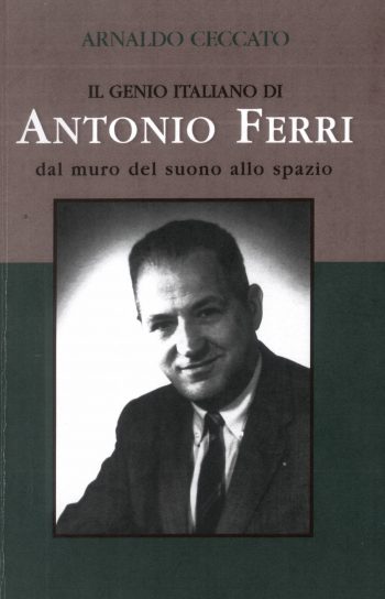 Il Genio Italiano di Antonio Ferri dal muro del suono allo spazio