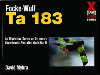 Focke-Wulf TA 183 (X-Planes of the Third Reich Series)