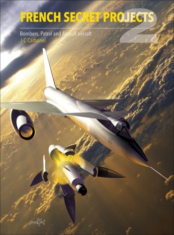 FRENCH SECRET PROJECTS Vol. 2 - Cold War Bombers, Patrol and Assault Aircraft