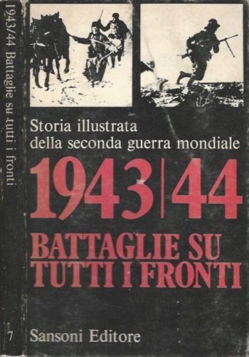 Storia illustrata della Seconda Guerra Mondiale n.7 - 1943-44: Battaglie su tutti i fronti