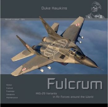 Aircraft in detail 004 - Fulcrum `MiG-29 Variants in Air Forces Around the World