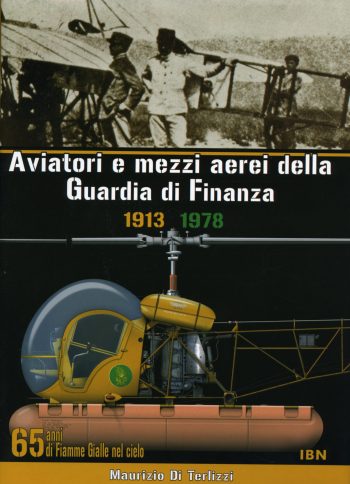 Aviatori e mezzi aerei della Guardia di Finanza. 1913-1978. 65 anni di Fiamme Gialle nel cielo.