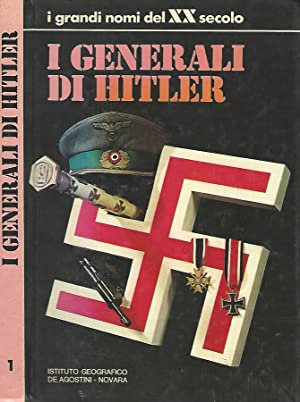 I grandi nomi del XX secolo n.1 - I generali di Hitler