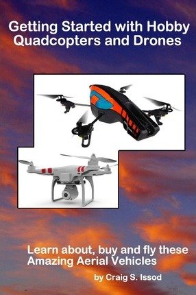Getting started with hobby quadcopters and drones. leran about, buy and fly these amazing aerial vehicles
