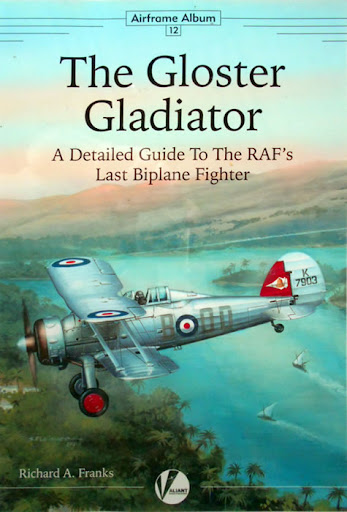 AIRFRAME ALBUM 12 - THE GLOSTER GLADIATOR: A DETAILED GUIDE TO THE RAF'S LAST BIPLANE FIGHTER