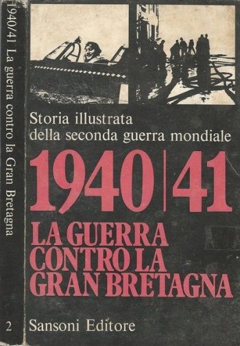 Storia Illustrata della Seconda Guerra Mondiale n.2 - 1940-1941: La guerra contro la Gran Bretagna