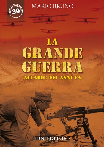 Pagine Militari n.39 - La Grande Guerra. Accadde cent'anni fa